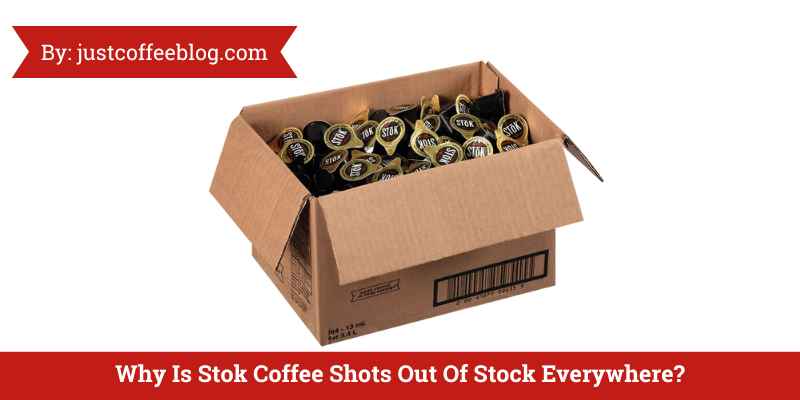 Why Is Stok Coffee Shots Out Of Stock Everywhere